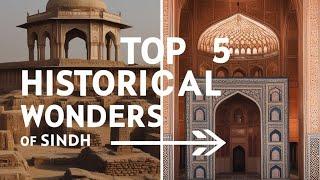 Top 5 Historical Wonders of Sindh You Must Visit | UNESCO Sites & Ancient Monuments