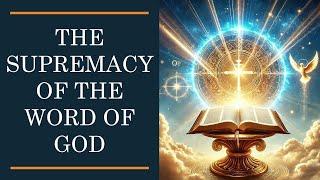 The Supremacy of the Word of God » 5 January 2025