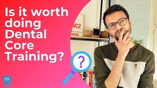 Dental Core Training - Is it really worth it?