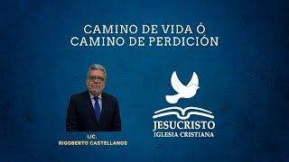 Camino de vida ó camino de Perdición | Lic. Rigoberto Castellanos | (9/Ago/2024)