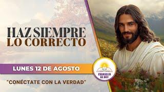 HAZ SIEMPRE LO CORRECTO  | CONÉCTATE con la VERDAD | EVANGELIO DE HOY | EN VIVO 