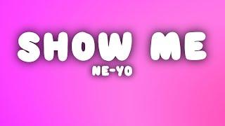 Ne-Yo - Show Me (Lyrics)