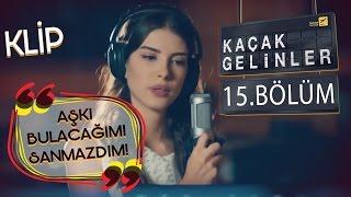 Kaçak Gelinler 15.Bölüm - Can ve Kainat'ın Düeti