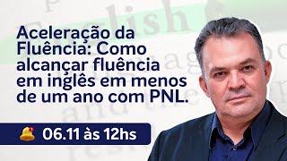 Aceleração da Fluência: Como alcançar fluência em inglês em menos de um ano com PNL.