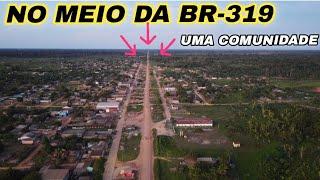 DISTRITO DE REALIDADE NA BR-319 KM580. CONHEÇA NO MEIO DA AMAZÔNIA.