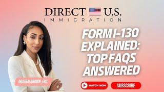 Form I-130 Explained | Top FAQs Answered | form I-130 for spouse | Direct U.S. Immigration