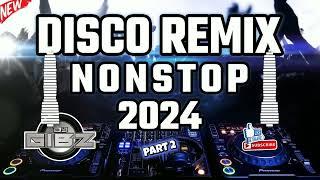  DJ GIBZ DISCO REMIX NONSTOP 2024 - PART 2  | DISCO PARTY NONSTOP MIX 2024 ️‍