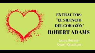 EXTRACTOS: "EL SILENCIO DEL CORAZÓN"- ROBERT ADAMS. LAURA SUÁREZ-COACH QUANTUM