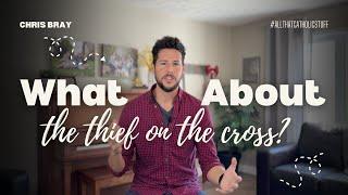 Does the Thief on the Cross Disprove Baptism and Purgatory?