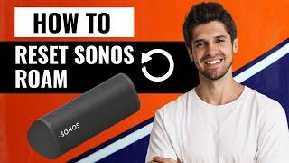 How to Reset Your Sonos Roam | Easy Step-by-Step Guide