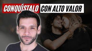  Cómo Conquistar A Un Hombre Mostrando Tu Alto Valor  | 9 Secretos | JORGE ESPINOSA