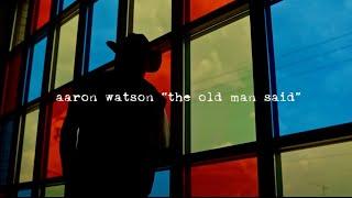 Aaron Watson - The Old Man Said (Official Video)