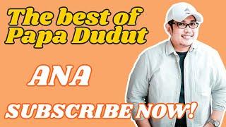 ANA (THE BEST OF PAPA DUDUT)