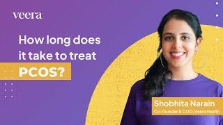 How long does it take to treat PCOS? || Veera Health