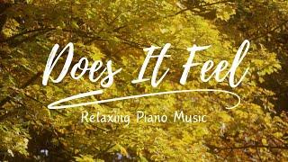 Does It Feel ( Relaxing Piano Music )