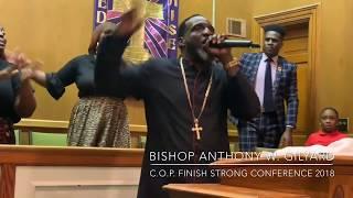 Praise Break | Bishop Anthony W. Gilyard @ Finish Strong Conference 2018!!! 12/20/18