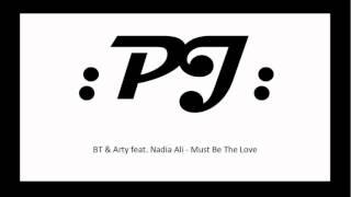 BT & Arty feat. Nadia Ali - Must Be The Love