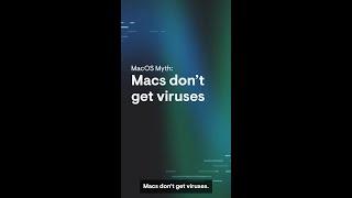 MacOS Myths: Macs Don’t Get Viruses