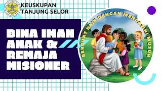 BINA IMAN ANAK DAN REMAJA MISIONER || KEUSKUPAN TANJUNG SELOR || MINGGU 19 SEPTEMBER 2021