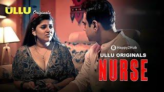 Nurse | Part 1 | Ullu App | New Web Series | Sarika Salunke | Malvika Tomar | Shristi |Story Explain