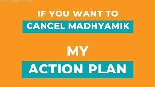 Cancel madhyamik my action plan to cancel madhyamik 2021 By Ramadan Tutorial