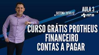 Financeiro | Contas a Pagar | Curso Grátis | TOTVS Protheus - Aula 3