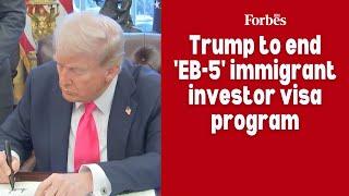 Trump to end 'EB-5' immigrant investor visa program