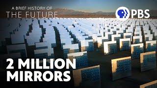 The World’s Largest Concentrated Solar Power Plant | A Brief History of the Future | PBS