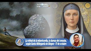  Teología - La virtud de la misericordia, la dureza del corazón, según Santa Hildegarda de Bingen