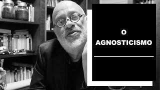 O agnosticismo - Luiz Felipe Pondé
