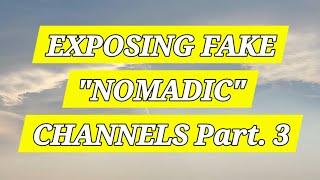 FAKE NOMADIC channels exposed! Part 3.