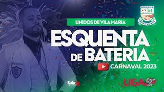 UNIDOS DE VILA MARIA - ESQUENTA DE BATERIA | CARNAVAL 2023