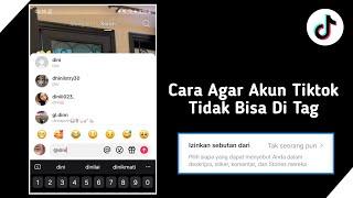 Cara Agar Akun TikTok Tidak Bisa di Tag dan Mention