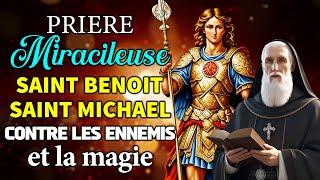 PRIÈRE miraculeuse de SAINT BENOÎT et DE SAINT MICHEL ARCHANGE CONTRE les ENNEMIS et la MAGIE