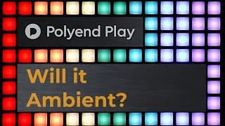 Generative Ambient From Scratch on the Polyend Play