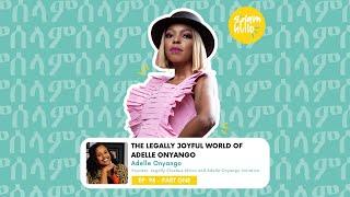 Ep98 (PART ONE): The Legally Joyful World of Adelle Onyango - PART 1