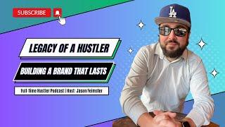 Legacy of a Hustler: Building a Brand that Lasts