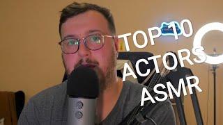 My Top 10 Favorite Actors! (ASMR)