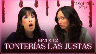 EP.4xT2 | TONTERÍAS las justas (COMPLETO) | Casquería fina