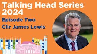 Talking Heads Episode Two - Councillor James Lewis