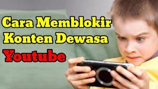 Cara Memblokir Konten Dewasa di Youtube Untuk Anak