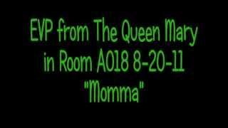 EVP Queen Mary Ghost Room A018  "Momma"