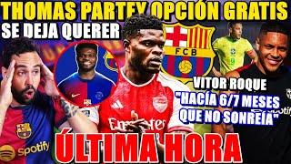 VITOR ROQUE: "HACÍA 6/7 MESES que NO REÍA" - ¿THOMAS PARTEY GRATIS al BARÇA en 2025? Se OFRECE