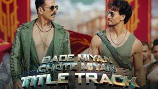 Bade Miyan Chote Miyan New Song | Tere pichhe tera yaar khada - Title Track | Akshay K. & Tiger S.