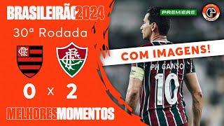 FLAMENGO 0 X 2 FLUMINENSE - MELHORES MOMENTOS COM IMAGENS - BRASILEIRÃO 2024