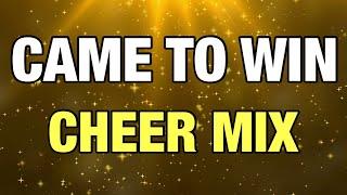 Cheer Mix - Came To Win!