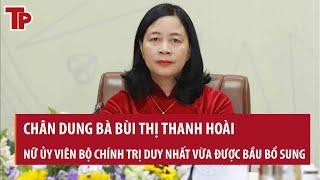 Chân dung Bà Bùi Thị Minh Hoài - nữ Ủy viên Bộ Chính trị duy nhất vừa được bầu bổ sung