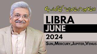 Libra June 2024 | Monthly Horoscope | Libra Monthly Horoscope | Syed M Ajmal Rahim