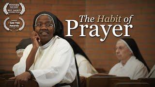 The Habit of Prayer | Full Documentary | OPENLIGHT media