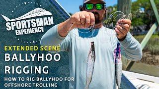 EXTENDED SCENES - How to Rig Ballyhoo For Trolling - The Sportsman Experience